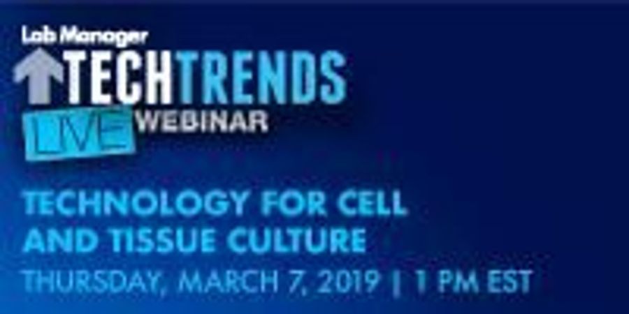 Technology for Cell and Tissue Culture | Lab Manager