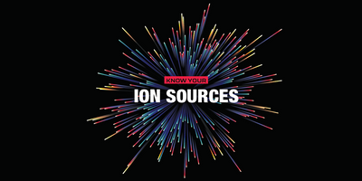 Know Your Ion Sources