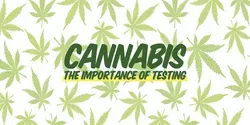 Cannabis The Importance of Testing
